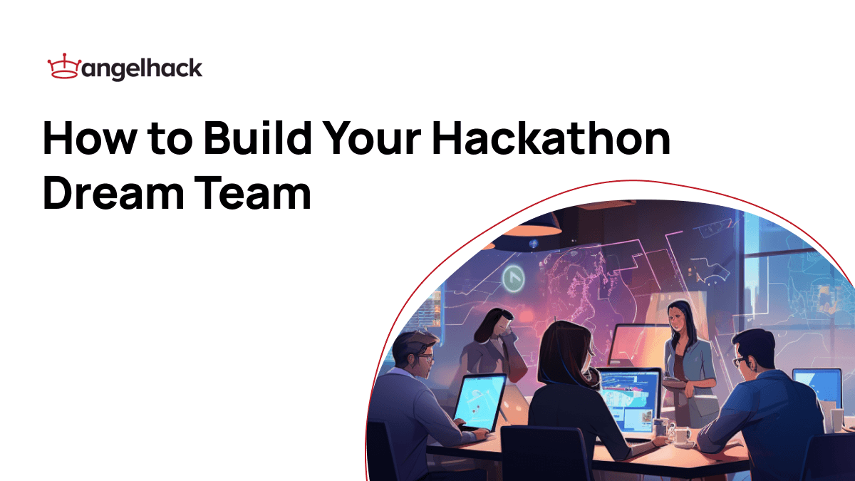 How to Build Your Hackathon Dream Team