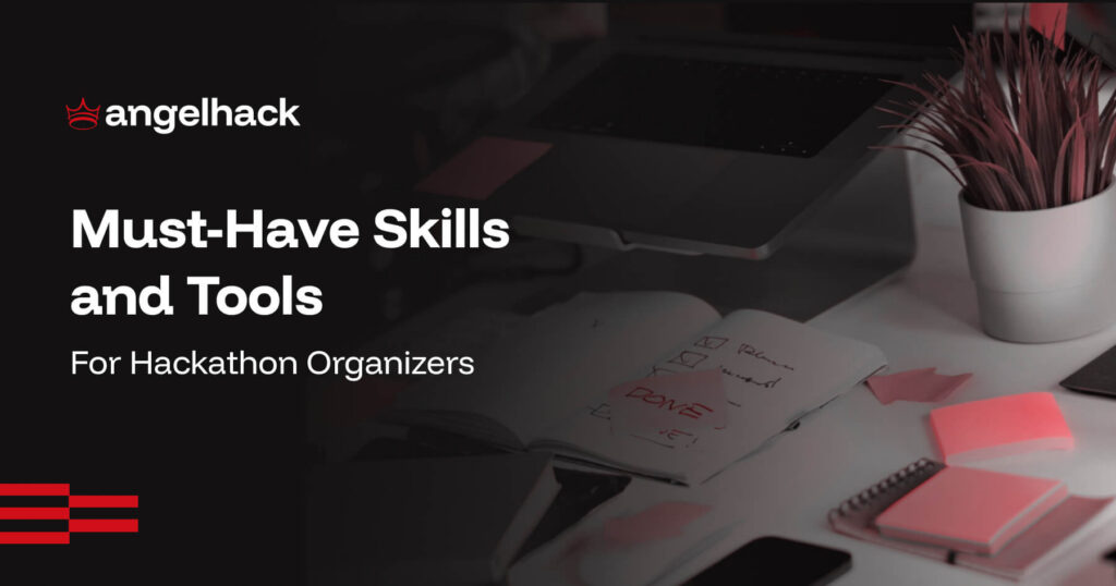 Must-Have Skills and Tools of Any Hackathon Organizer 2 Skills and Tools of Any Hackathon Organizer