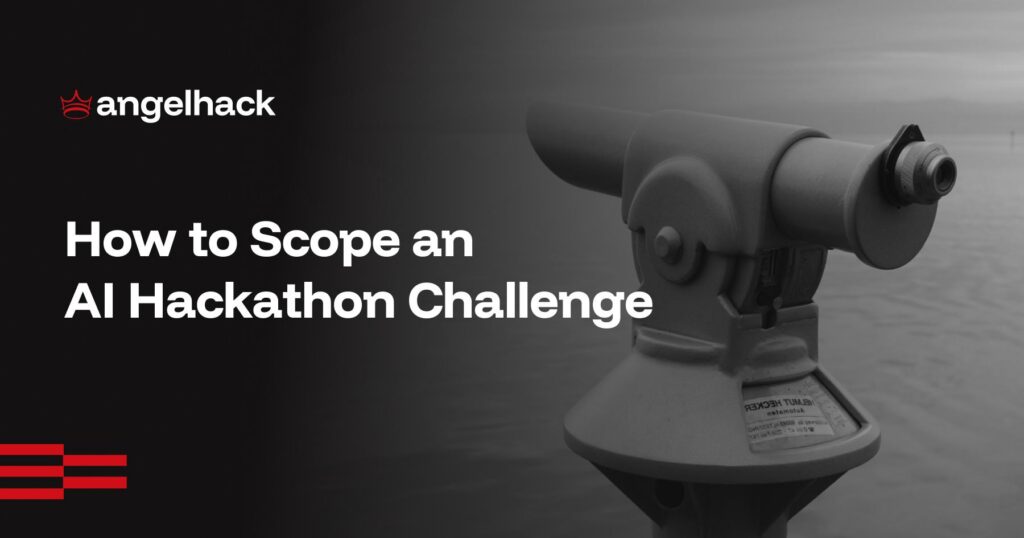 Scoping an AI Hackathon Challenge: From Theme to Working Prototype 1 How to scope an AI hackathon
